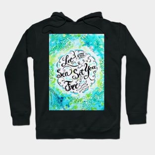 Let the Sea Set You Free by Jan Marvin Hoodie